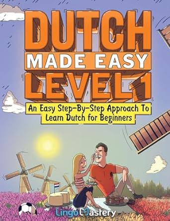 Dutch Made Easy Level 1: An Easy Step-By-Step Approach To Learn Dutch for Beginners (Textbook + Workbook Included)