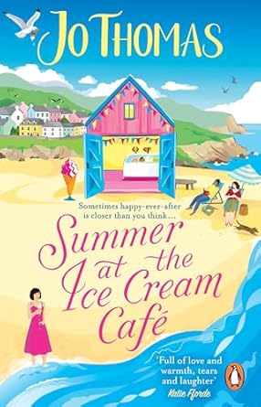 Summer at the Ice Cream Café: Brand-new for 2023: A perfect feel-good summer romance from the bestselling author