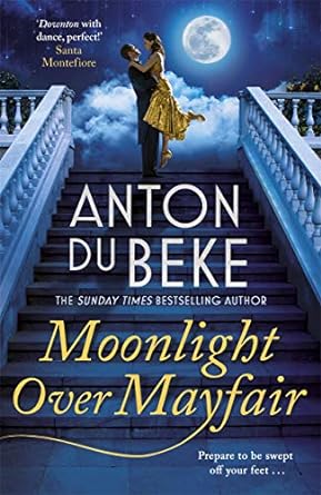 Moonlight over Mayfair: The uplifting and charming Sunday Times Bestseller from Anton Du Beke