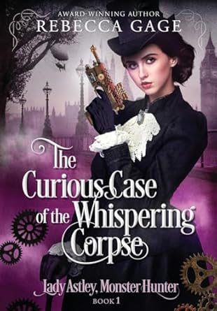 The Curious Case of the Whispering Corpse: A Steampunk...