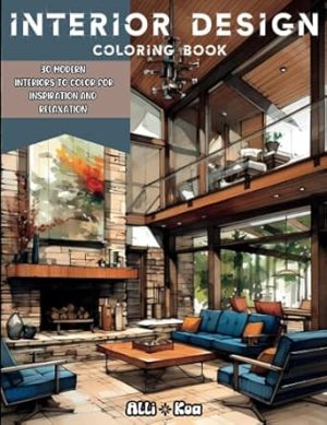 Interior Design Coloring Book: For Adults 30 Modern Interiors To Color For Inspiration and Relaxation
