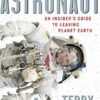 How to Astronaut: An Insider's Guide to Leaving Planet Earth