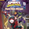 World of Reading: Spidey and His Amazing Friends: Super Hero Hiccups
