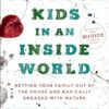 Outdoor Kids in an Inside World: Getting Your Family Out of the House and Radically Engaged with Nature