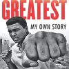 The Greatest: My Own Story