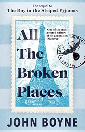 All The Broken Places: The Sequel to The Boy In The Striped Pyjamas