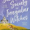 The Very Secret Society of Irregular Witches: the heartwarming and uplifting magical romance