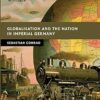 Globalisation and the Nation in Imperial Germany