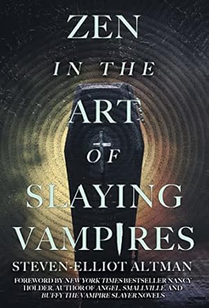 Zen in the Art of Slaying Vampires: 25th Anniversary Author...