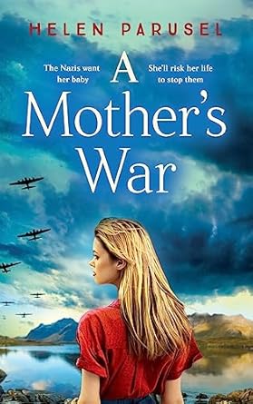 A Mother's War: A gripping WW2 historical novel from Helen Parusel
