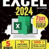 Excel 2024: The Must-Have Guide to Master Microsoft Excel | From Beginner to Pro in less than 7 Days | Step-by-step Formulas and Functions with Tutorials and Illustration