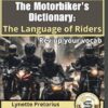 The Motor Biker's Dictionary: The Language of Riders