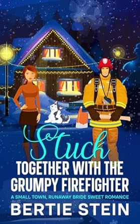 Stuck Together With The Grumpy Firefighter: A Small Town, Runaway Bride Sweet Romance