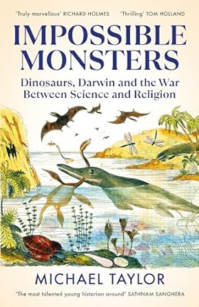 Impossible Monsters: Dinosaurs, Darwin and the Victorian War Between Science and Religion