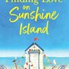 Finding Love on Sunshine Island: The first in the feel-good, sun-drenched series from Georgina Troy
