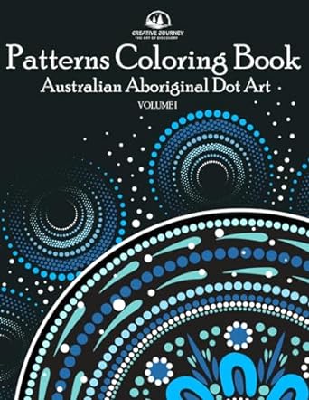 Patterns Coloring Book: Australian Aboriginal Dot Art - Amazing and Relaxing Patterns of Nature and Animals
