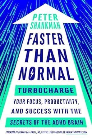 Faster Than Normal: Turbocharge Your Focus, Productivity, and Success with the Secrets of the ADHD Brain