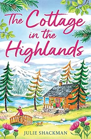 The Cottage in the Highlands: Relax and unwind with an unforgettable holiday romance for 2024: Book 3