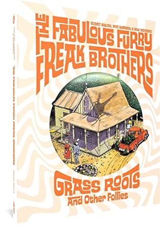 The Fabulous Furry Freak Brothers: Grass Roots and Other Follies (Freak Brothers Follies)