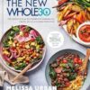 The New Whole30: The Definitive Plan to Transform Your Health, Habits, and Relationship with Food