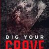 Dig Your Grave (Staniel)
