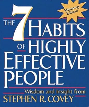 The 7 Habits of Highly Effective People