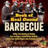 BBQ Pit Boys of Real GUUUD Barbecue: Grilling, Slow Roasting and Smoking, Beer-Can Burgers, Fireball Whiskey Meatballs, Venison Stew, Stuffed Alligator, Rubs, Marinades and More!