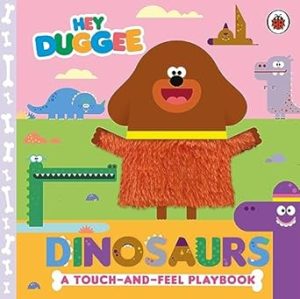 Hey Duggee: Dinosaurs: A Touch-and-Feel Playbook