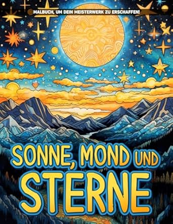 Sonne, Mond und Sterne: Himmlische Schönheiten Malvorlagen Zur Entspannung Und Achtsamkeit, Geburtstagsgeschenke