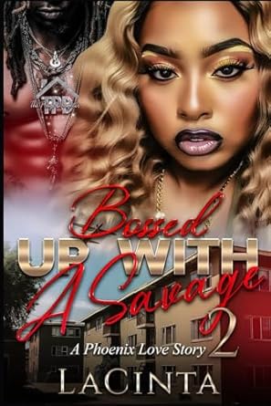BOSSED UP WITH A SAVAGE: A PHOENIX LOVE STORY: 2