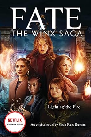 Lighting the Fire (Fate: The Winx Saga #2)