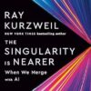 The Singularity Is Nearer: When We Merge With Computers
