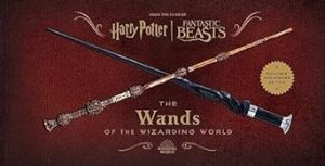 Harry Potter and Fantastic Beasts: The Wands of the Wizarding World: Updated and Expanded Edition