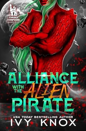 Alliance with the Alien Pirate: The Cursed Compound: Book 1 (A Sci-Fi Alien Romance)