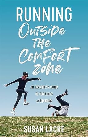 Running Outside the Comfort Zone: An Explorer's Guide to the Edges of Running