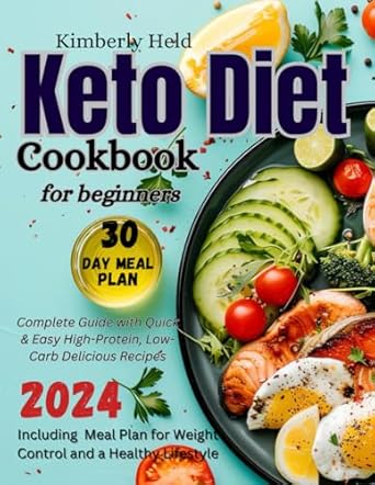 Keto Diet Cookbook for Beginners: Complete Guide with Quick & Easy High-Protein, Low-Carb Delicious Recipes, Including a 30-Day Meal Plan for Weight Control and a Healthy Lifestyle