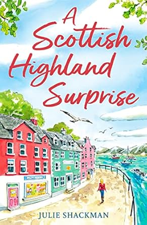 A Scottish Highland Surprise: The Scottish feel good escapist read for armchair travel in 2024: Book 2