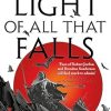 The Light of All That Falls: Book 3 of the Licanius trilogy