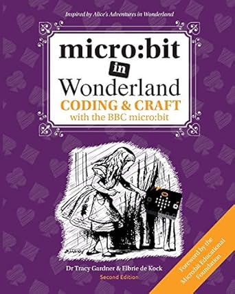 micro: bit in Wonderland: Coding & Craft with the BBC micro:bit (microbit) (1)