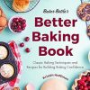 Baker Bettie's Better Baking Book: Classic Baking Techniques and Recipes for Building Baking Confidence (Cake Decorating, Pastry Recipes, Baking Classes) (Birthday Gift for Her)