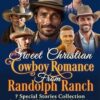 Sweet Christian Cowboy Romance From Randolph Ranch: 7 Special Stories Collection From The Five Wild Sons of Randolph Ranch Series