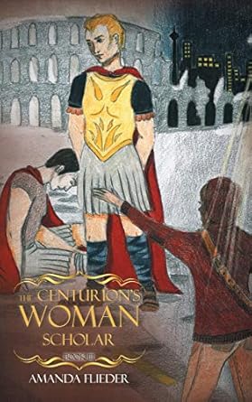 The Centurion’s Woman (3): Scholar