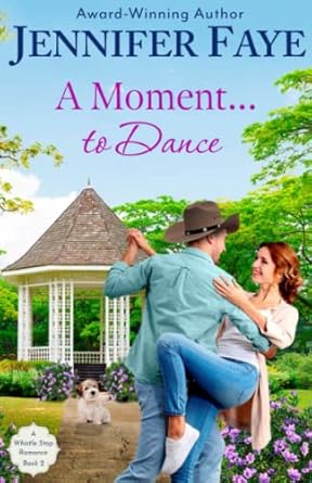 A Moment To Dance: A Whistle Stop Romance, book 2: Volume 2