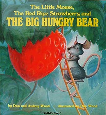 The Little Mouse, the Red Ripe Strawberry and the Big Hungry Bear: Softcover