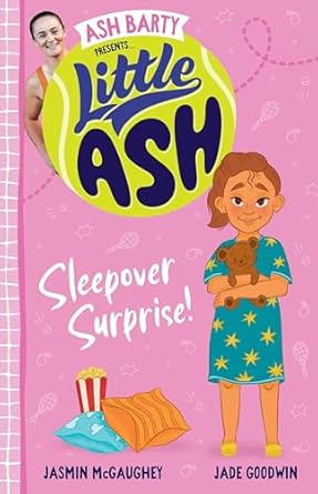 Little Ash Sleepover Surprise! the brand new book of 2024 in the younger reader series from Australian tennis champion ASH BARTY