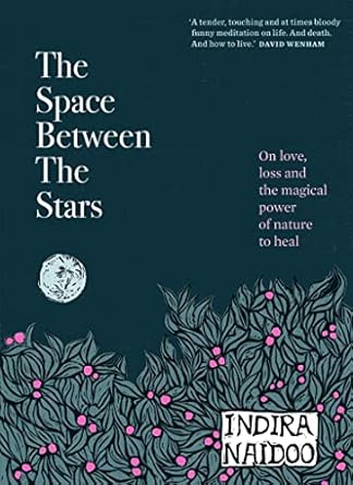 The Space Between the Stars: On love, loss and the magical power of nature to heal