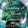 The Haunting of Hecate Cavendish: A Novel: 1