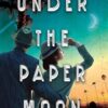 Under the Paper Moon