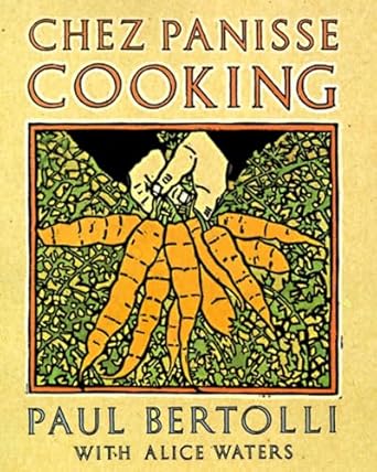 Chez Panisse Cooking: A Cookbook