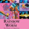 Rainbow And The Worm, The: The Physics Of Organisms (3Rd Edition)